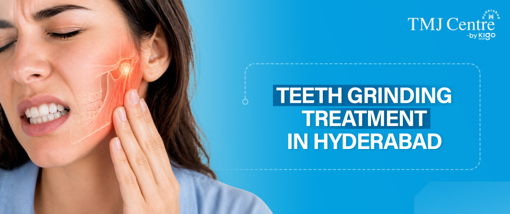 Teeth Grinding (Bruxism) Treatment in Hyderabad